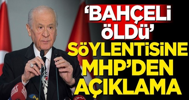 'Bahçeli öldü' söylentisine MHP'den açıklama