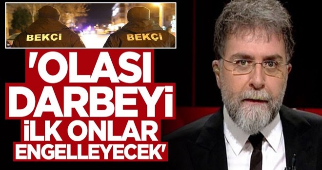 Ahmet Hakan: Olası darbeyi ilk onlar engelleyecek