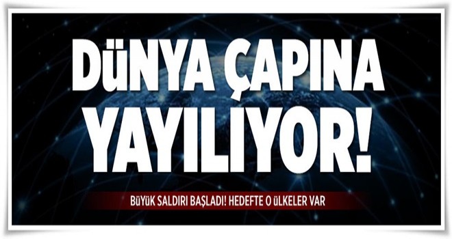 Büyük panik! Siber saldırı dünya çapına yayılıyor .