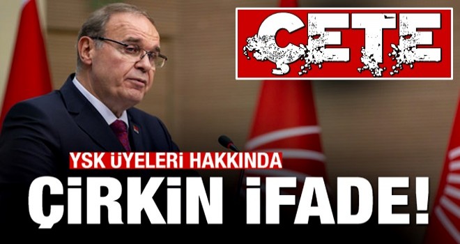 CHP'den YSK üyeleri hakkında çirkin ifade!