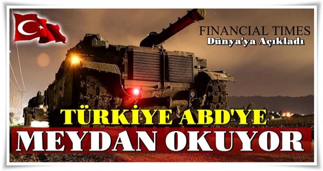 Dünyaya böyle duyurdu: Türkiye ABD'ye meydan okuyor