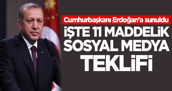 Cumhurbaşkanı Erdoğan'a sunuldu! İşte 11 maddelik sosyal medya teklifi