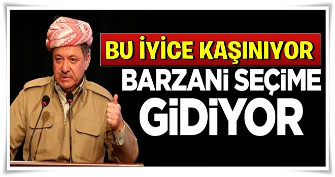 Barzani seçime gidiyor