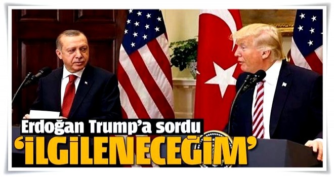 Erdoğan Trump görüşmesinin detayları ortaya çıktı