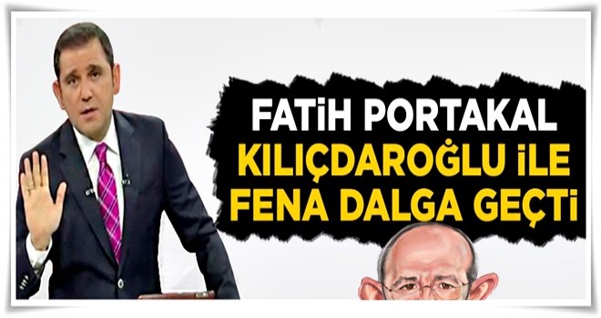 Fatih Portakal Kılıçdaroğlu ile fena dalga geçti