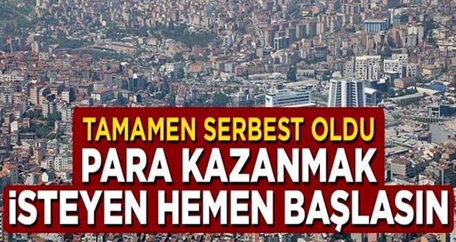 Bakan duyurdu: Artık serbest para kazanmak isteyen hemen başlasın