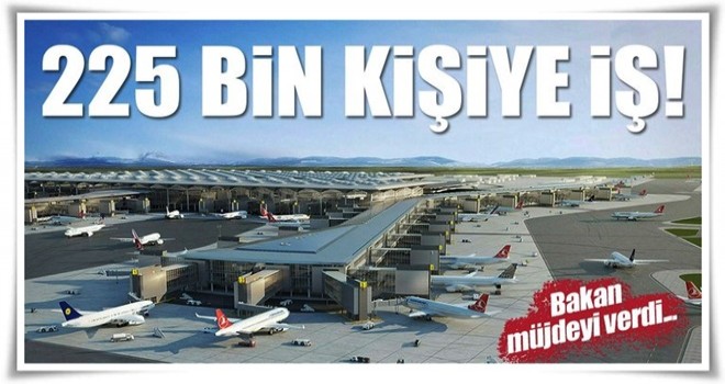 3. havalimanında 225 bin kişiye iş