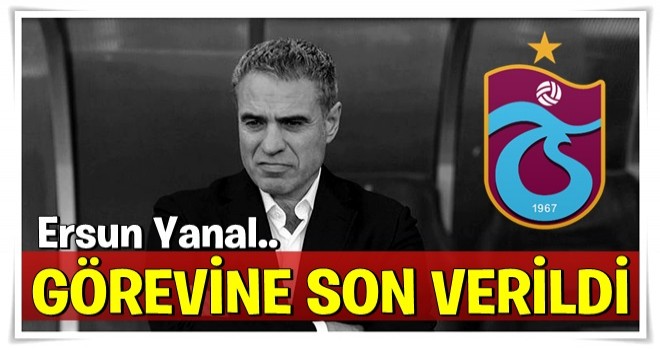 Trabzonspor'da Ersun Yanal'ın görevine son verildi!