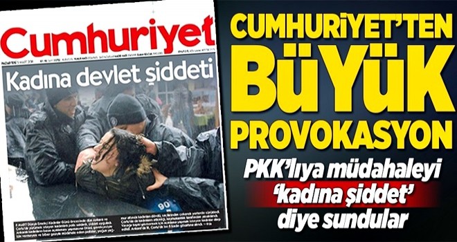 Cumhuriyet'ten büyük provokasyon .