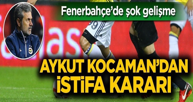 Aykut Kocaman'dan istifa kararı