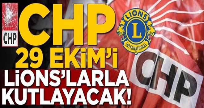 CHP 29 Ekim’i Lions’larla kutlayacak!