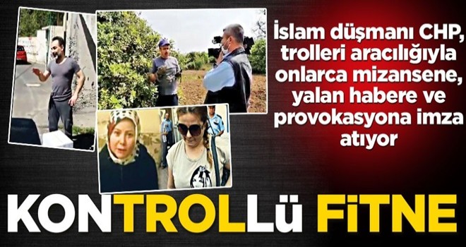 Kontrollü fitne! Toplumu kutuplaştıran CHP, trolleri aracılığıyla onlarca mizansene, yalan habere ve provokasyona imza atıyor