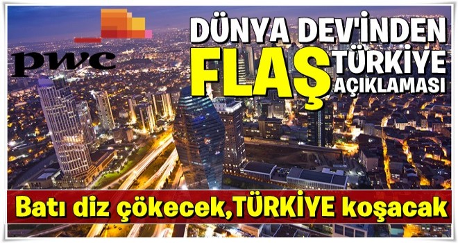 Dünya devinden flaş 'Türkiye' değerlendirmesi