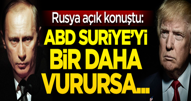 Rusya: ABD Suriye'yi bir daha vurursa...