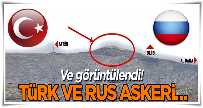 Ve görüntülendi! Türk ve Rus askeri…