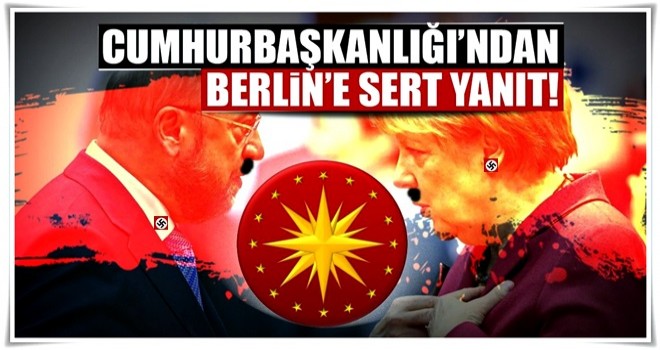 Cumhurbaşkanlığı'ndan Almanya'ya sert tepki!