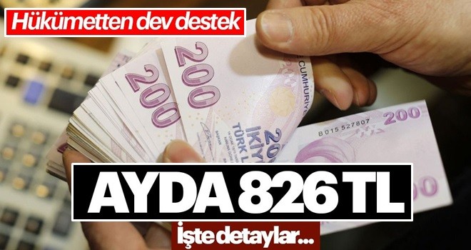 Hükümetten dev destek! Ayda 826 TL, İşte detaylar...