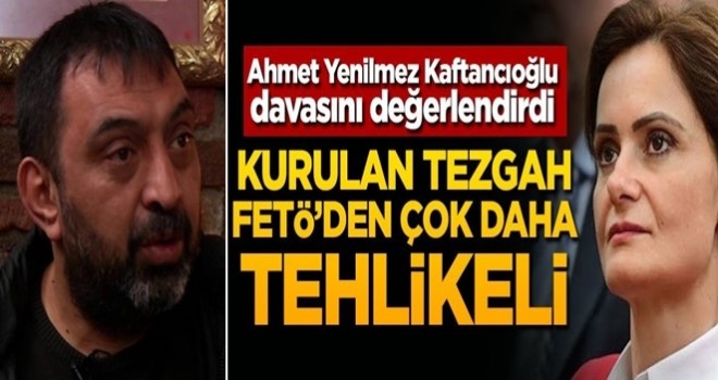 Ahmet Yenilmez Kaftancıoğlu davasını değerlendirdi: Kurulan tezgah FETÖ'den çok daha tehlikeli