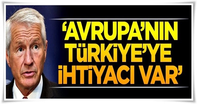 'Avrupa'nın Türkiye'ye ihtiyacı var'