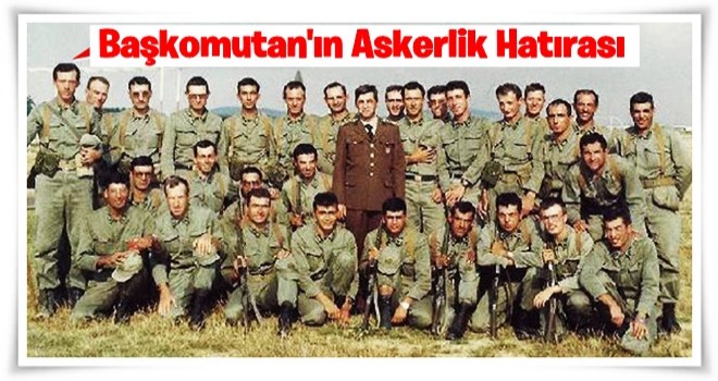 Cumhurbaşkanı Erdoğan'ın askerlik hatırası