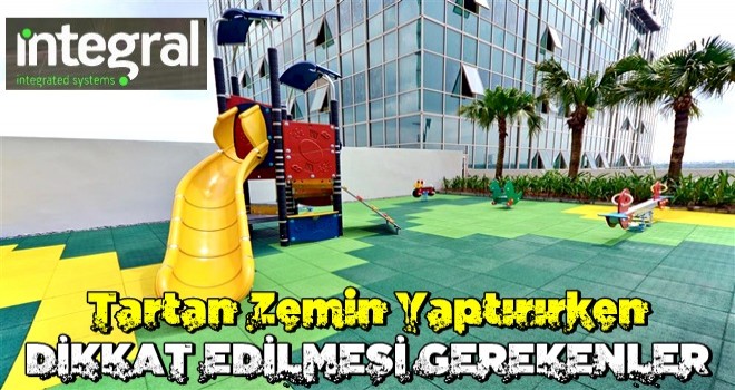 Tartan Zemin Yaptırırken Dikkat Edilmesi Gerekenler Nelerdir ?