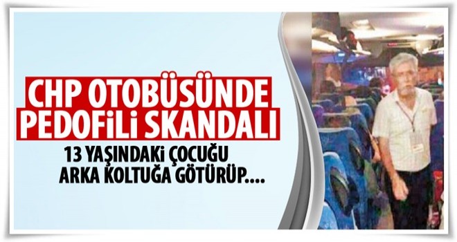 CHP otobüsünde taciz skandalı