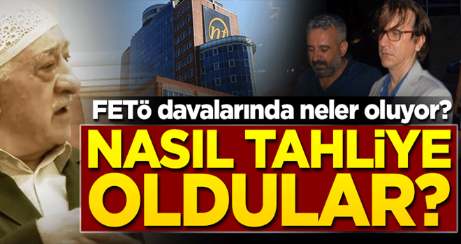 FETÖ davalarında neler oluyor? Nasıl tahliye oluyorlar?