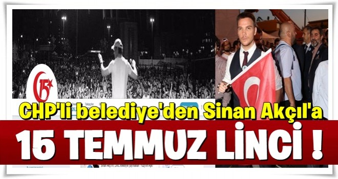 CHP’li Belediyeden 15 Temmuz linci