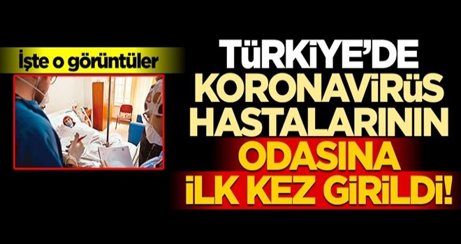 Türkiye’de korona hastalarının odası ilk kez görüntülendi!