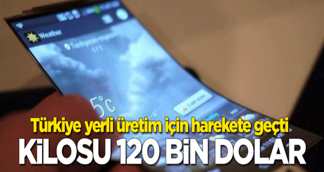 Türkiye yerli üretim için harekete geçti! Kilosu 120 bin dolar