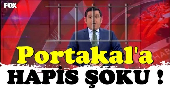 Fatih Portakal’a 'hapis' şoku