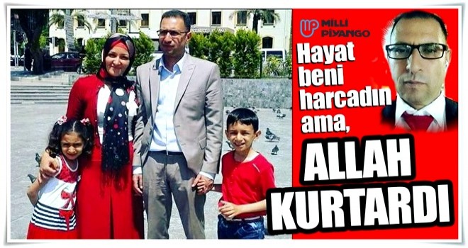 ‘Hayat beni harcadın ama Allah kurtardı’