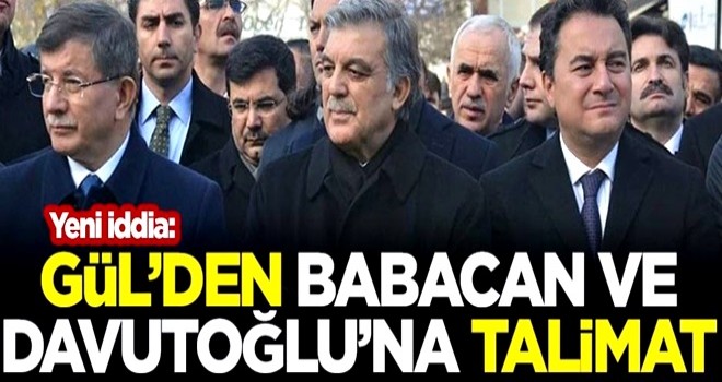 Yeni iddia: Seçim sonrası Abdullah Gül'den Ali Babacan ve Ahmet Davutoğlu'na talimat