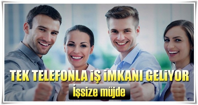 Tek telefonla iş imkanı