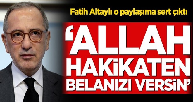 Fatih Altaylı o paylaşıma sert çıktı! ‘Allah hakikaten belanızı versin’