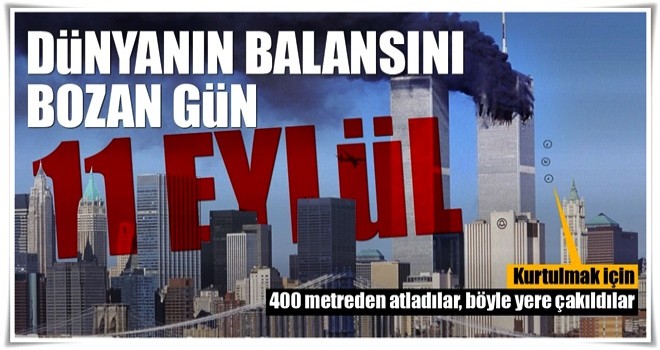 Her şey o gün başladı: 11 Eylül! Dünyanın balansını bozan saldırı