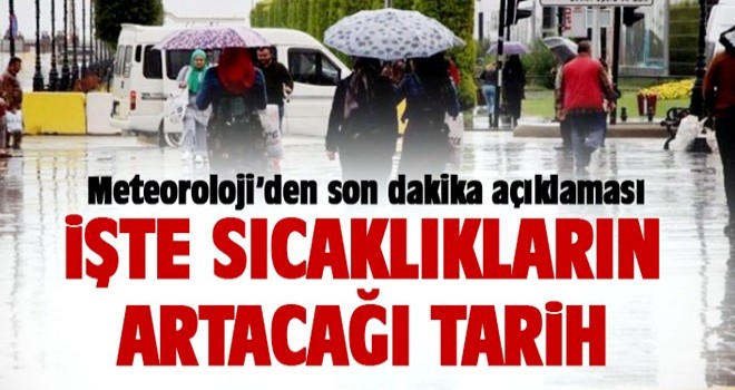 Meteoroloji’den son dakika hava durumu açıklaması: İşte sıcaklıkların artacağı tarih!