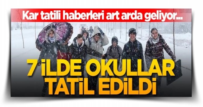 Kar tatili haberleri art arda geliyor... 7 ilde okullar tatil edildi