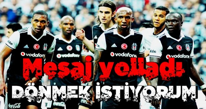 Mesaj yolladı! 'Beşiktaş'a dönmek isterim'