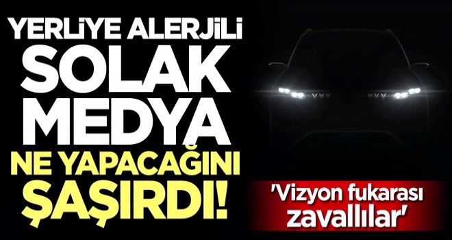 CHP medyası yerli otomobili hedef aldı! Sosyal medyadan tepki yağdı: Vizyon fukarası zavallılar