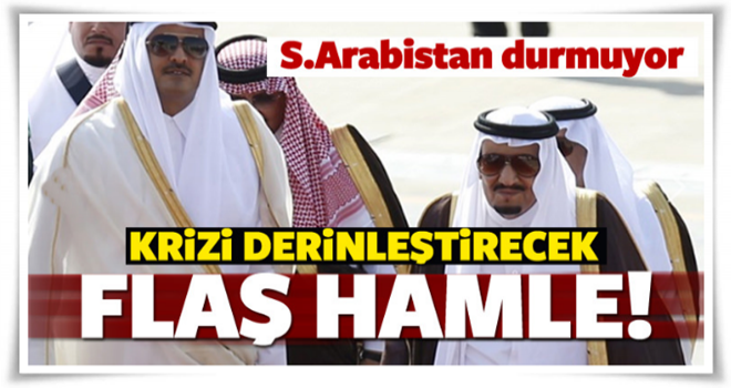 S.Arabistan'dan krizi derinleştirecek hamle