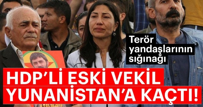 HDP’li Leyla Birlik Yunanistan'a kaçtı!