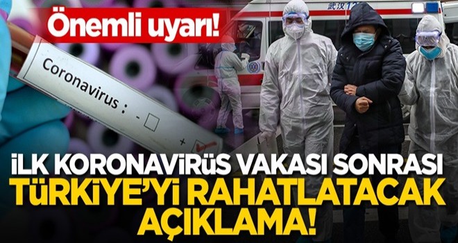 İlk koronavirüs vakası sonrası Türkiye'yi rahatlatacak açıklama!