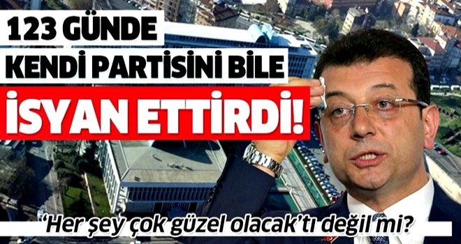 CHP'li Ekrem İmamoğlu, kendi partisini bile isyan ettirdi! .