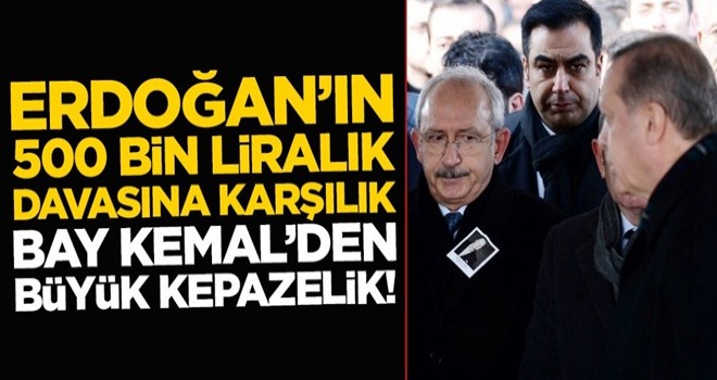 Erdoğan'ın 500 bin liralık davasına karşılık Kılıçdaroğlu'ndan büyük kepazelik!