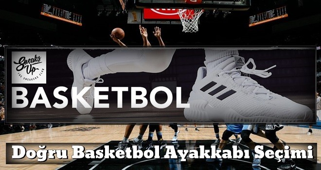 Nasıl Bir Basketbol Ayakkabı Tercihi Yapılmalı?