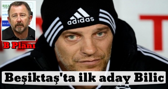 Beşiktaş'ta ilk aday Bilic .