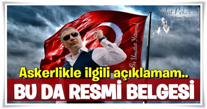 ASKERLİK İLE İLGİLİ AÇIKLAMAM VE RESMİ BELGEM...