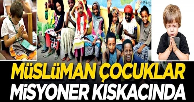 Müslüman çocuklar misyoner kıskacında