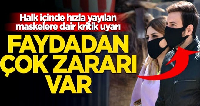 Halk içinde hızla yayılan maskeler hakkında uzmanlardan çok kritik uyarı! Faydadan çok zararı var